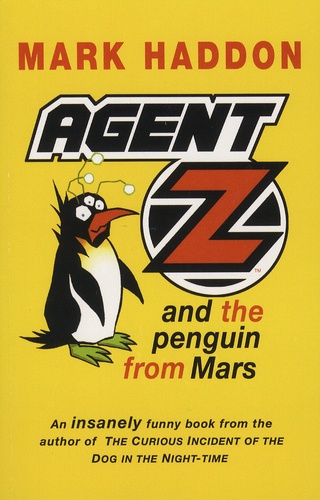 Mark Haddon - Agent Z and the Penguin from Mars.