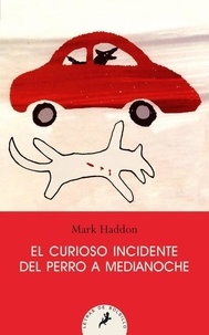 Mark Haddon - El curioso incidente del perro a medianoche.
