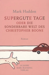 Supergute Tage Oder Die Sonderbare Welt des Christopher Boone
