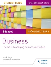 Mark Hage - Edexcel AS/A-level Year 1 Business Student Guide: Theme 2: Managing business activities.