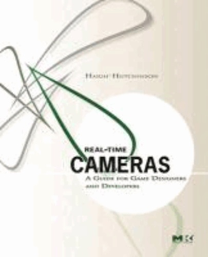 Mark Haigh-Hutchinson - Real Time Cameras: A Guide for Game Designers and Developers.