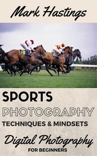 Sports Photography Techniques &amp; Mindsets
