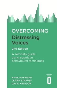 Mark Hayward et David Kingdon - Overcoming Distressing Voices, 2nd Edition.