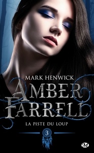 Mark Henwick - Amber Farrell Tome 3 : La piste du loup.