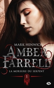 Mark Henwick - La morsure du serpent - Amber Farrell, T1.