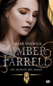 Mark Henwick - Les secrets des anges - Amber Farrell, T5.