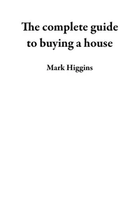 The complete guide to buying a house