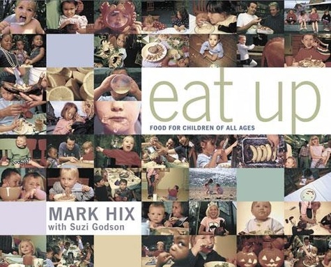 Mark Hix - Eat Up - Food for Children of All Ages.
