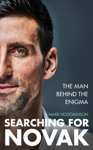 Mark Hodgkinson - Searching for Novak - Unveiling the man behind the enigma.