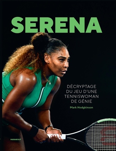 Serena Williams. Décryptage du jeu d'une tenniswoman de génie