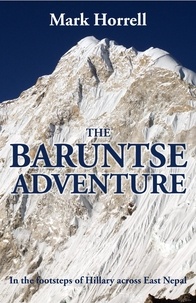  Mark Horrell - The Baruntse Adventure: In the Footsteps of Hillary across East Nepal - Footsteps on the Mountain Diaries.