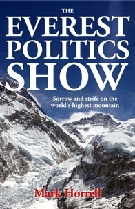  Mark Horrell - The Everest Politics Show: Sorrow and Strife on the World’s Highest Mountain - Footsteps on the Mountain Diaries.