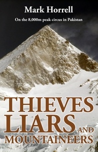  Mark Horrell - Thieves, Liars and Mountaineers: On the 8,000m peak circus in Pakistan - Footsteps on the Mountain Diaries.