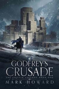  Mark Howard - Godfrey's Crusade - The Griffin Legends, #1.