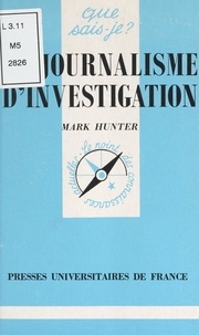 Mark Hunter et Paul Angoulvent - Le journalisme d'investigation - Aux États-Unis et en France.