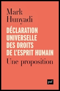 Mark Hunyadi - Déclaration universelle des droits de l'esprit humain - Une proposition.