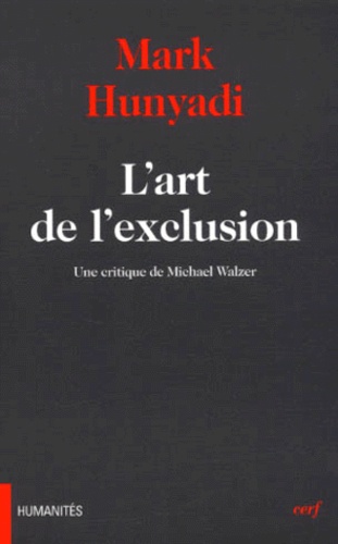 Mark Hunyadi - L'art de l'exclusion. - Une critique de Michael Walzer.