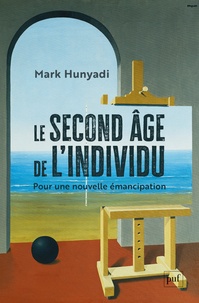 Mark Hunyadi - Le Second Age de l'individu - Pour une nouvelle émancipation.