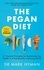 The Pegan Diet. 21 Practical Principles for Reclaiming Your Health in a Nutritionally Confusing World