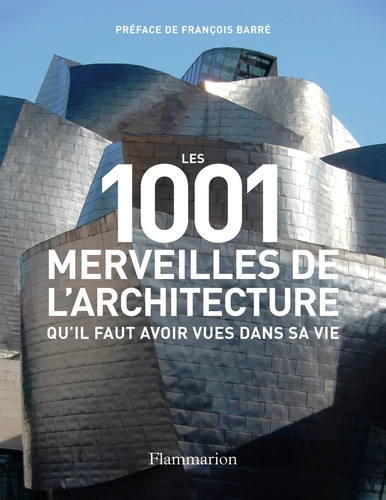 Mark Irving - Les 1001 merveilles de l’architecture qu’il faut avoir vues dans sa vie.