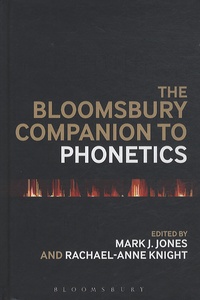 Mark J. Jones et Rachael-Anne Knight - The Bloomsbury Companion to Phonetics.