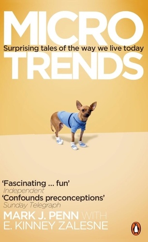 Mark J. Penn - Microtrends - Surprising Tales of the way We Live Today.