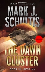  Mark J. Schultis - The Dawn Cluster III: Destiny - The Dawn Cluster, #3.