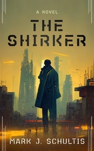  Mark J. Schultis - The Shirker.
