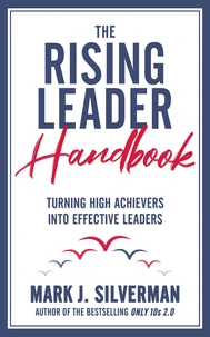 The Rising Leader Handbook: Turning High Achievers Into Effective Leaders