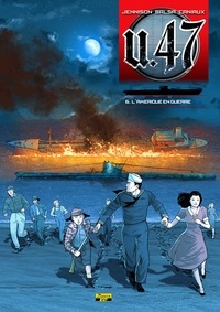 Mark Jennison et Gerardo Balsa - U.47 Tome 6 : L'Amérique en guerre.