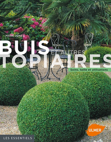 Buis et autres topiaires. Soins, taille et utilisations