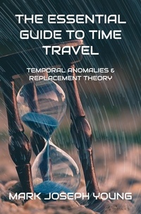  Mark Joseph Young - The Essential Guide to Time Travel.