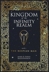  Mark Kadoshnikov et  Sarah Kadoshnikov - The Respian Man - Kingdom of the Infinity Realm, #1.