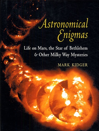 Mark Kidger - Astronomical Enigmas - Life on Mars, the Star of Bethlehem & Other Milky Way Mysteries.