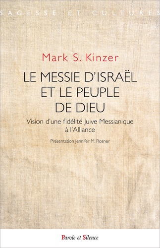 Mark Kinzer - Le messie d'Israël et le peuple de dieu - Vision d'une fidélité juive messianique à l'alliance.