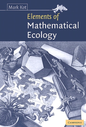 Mark Kot - Elements Of Mathematical Ecology.