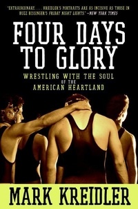 Mark Kreidler - Four Days to Glory - The Heart of America, Flat on Its Back.