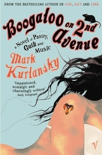 Mark Kurlansky - Boogaloo On 2nd Avenue - a Novel of Pastry, Guilt and Music.