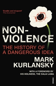 Mark Kurlansky - Nonviolence - The History of a Dangerous Idea.