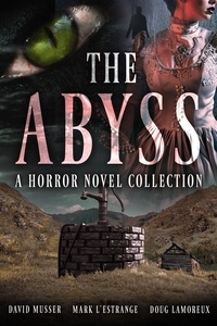  Mark L'Estrange et  David Musser - The Abyss: A Horror Novel Collection.