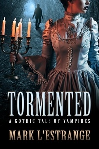  Mark L'Estrange - Tormented: A Gothic Tale of Vampires.