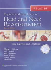 Mark L. Urken - Atlas of Regional and Free Flaps for Head and Neck Reconstruction - Flap Harvest and Insetting.
