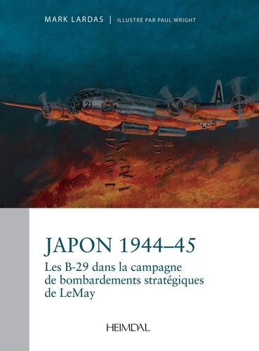 Mark Ladas - Japon 1944-1945 - La campagne strategique de bombardement par les b-29 du general curtis lemay.