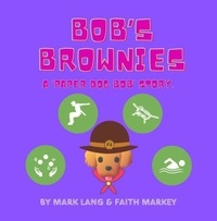  Mark Lang et  Faith Markey - Bob's Brownies - The Paper Dog Bob Stories, #5.