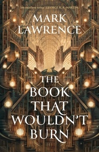 Mark Lawrence - The Book That Wouldn’t Burn.