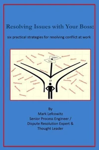 Resolving Issues with Your Boss: six practical strategies for resolving conflict at work