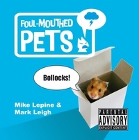 Mark Leigh et Mike Lepine - Foul-Mouthed Pets.