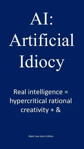 AI: Artificial Idiocy