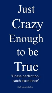 Just Crazy Enough to be True