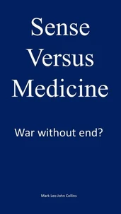 Sense versus Medicine: War without end?